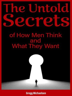 cover image of The Untold Secrets of How Men Think and What They Want